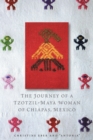 Image for The journey of a Tzotzil-Maya woman of Chiapas, Mexico  : pass well over the earth