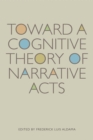 Image for Toward a Cognitive Theory of Narrative Acts