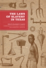 Image for The laws of slavery in Texas  : historical documents and essays