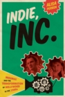 Image for Indie, Inc  : Miramax and the transformation of Hollywood in the 1990s