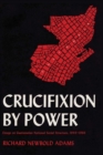 Image for Crucifixion by Power : Essays on Guatemalan National Social Structure, 1944–1966