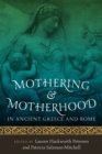 Image for Mothering and Motherhood in Ancient Greece and Rome