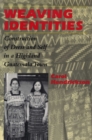 Image for Weaving Identities : Construction of Dress and Self in a Highland Guatemala Town