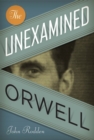 Image for The Unexamined Orwell