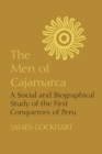 Image for The Men of Cajamarca : A Social and Biographical Study of the First Conquerors of Peru