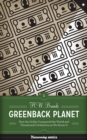 Image for Greenback Planet: How the Dollar Conquered the World and Threatened Civilization as We Know It