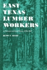 Image for East Texas Lumber Workers : An Economic and Social Picture, 1870-1950