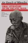 Image for An Epoch of Miracles : Oral Literature of the Yucatec Maya