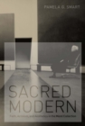 Image for Sacred Modern : Faith, Activism, and Aesthetics in the Menil Collection