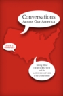 Image for Conversations across our America  : talking about immigration and the Latinoization of the United States