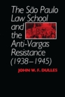Image for The Sao Paulo Law School and the Anti-Vargas Resistance (1938-1945)