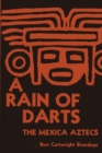 Image for A Rain of Darts : The Mexica Aztecs