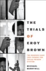Image for The trials of Eroy Brown: the murder case that shook the Texas prison system