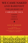 Image for We Came Naked and Barefoot : The Journey of Cabeza de Vaca across North America