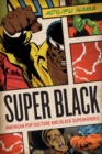 Image for Super black: American pop culture and black superheroes