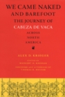 Image for We came naked and barefoot  : the journey of Cabeza de Vaca across North America