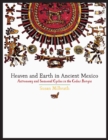 Image for Heaven and earth in Ancient Mexico  : astronomy and seasonal cycles in the Codex Borgia