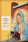 Image for A journey around our America  : a memoir on cycling, immigration, and the Latinoization of the U.S.