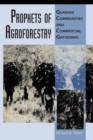 Image for Prophets of Agroforestry : Guarani Communities and Commercial Gathering