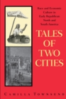 Image for Tales of two cities: race and economic culture in early republican North and South America : Guayaquil, Ecuador, and Baltimore, Maryland