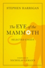 Image for The eye of the mammoth  : selected essays