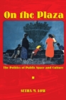 Image for On the Plaza : The Politics of Public Space and Culture