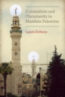 Image for Colonialism and Christianity in Mandate Palestine