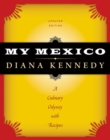 Image for My Mexico  : a culinary odyssey with recipes