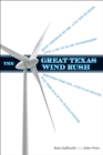 Image for The great Texas wind rush: how George Bush, Ann Richards, and a bunch of tinkerers helped the oil and gas state win the race to wind power