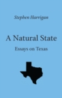 Image for A natural state: essays on Texas