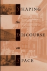 Image for Shaping the Discourse on Space