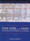 Image for Star gods of the Maya  : astronomy in art, folklore and calendars