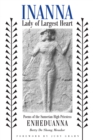Image for Inanna, Lady of Largest Heart : Poems of the Sumerian High Priestess Enheduanna