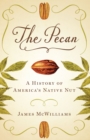 Image for The pecan: a history of America&#39;s native nut