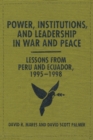 Image for Power, Institutions, and Leadership in War and Peace : Lessons from Peru and Ecuador, 1995–1998