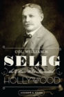 Image for Col. William N. Selig, the Man Who Invented Hollywood