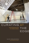 Image for Curating at the edge  : artists respond to the U.S./Mexico border