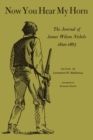 Image for Now You Hear My Horn : The Journal of James Wilson Nichols, 1820–1887