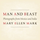 Image for Man and beast  : photographs from Mexico and India