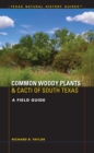 Image for Common Woody Plants and Cacti of South Texas