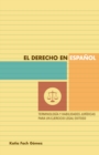 Image for El derecho en espaänol  : terminologâia y habilidades jurâidicas para un ejercicio legal exitoso