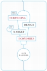 Image for The Surprising Design of Market Economies