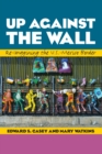 Image for Up against the wall  : re-imagining the U.S.-Mexico border
