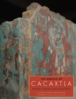 Image for The murals of Cacaxtla  : the power of painting in ancient central Mexico