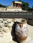 Image for Architecture of Minoan Crete  : constructing identity in the Aegean Bronze Age