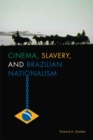 Image for Cinema, Slavery, and Brazilian Nationalism