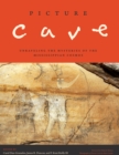 Image for Picture Cave  : unraveling the mysteries of the Mississippian cosmos