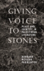 Image for Giving Voice to Stones : Place and Identity in Palestinian Literature