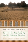 Image for The last civilized place: Sijilmasa and its Saharan destiny