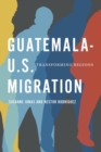 Image for Guatemala-U.S. migration  : transforming regions